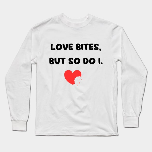 Love Bites So Do I Long Sleeve T-Shirt by CreativeDesignStore